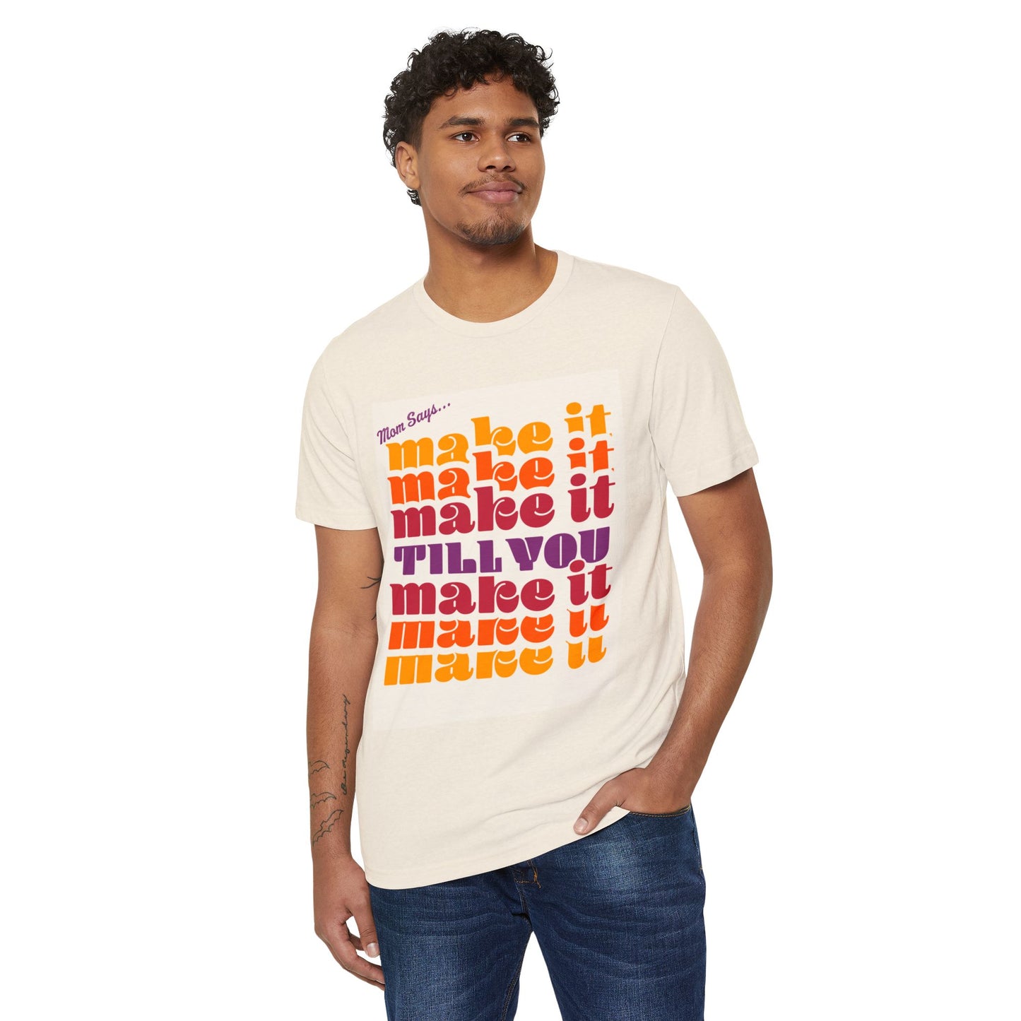 Mom Says, Make It Till You Make It Tee | Manifest That Magic π«π§‘