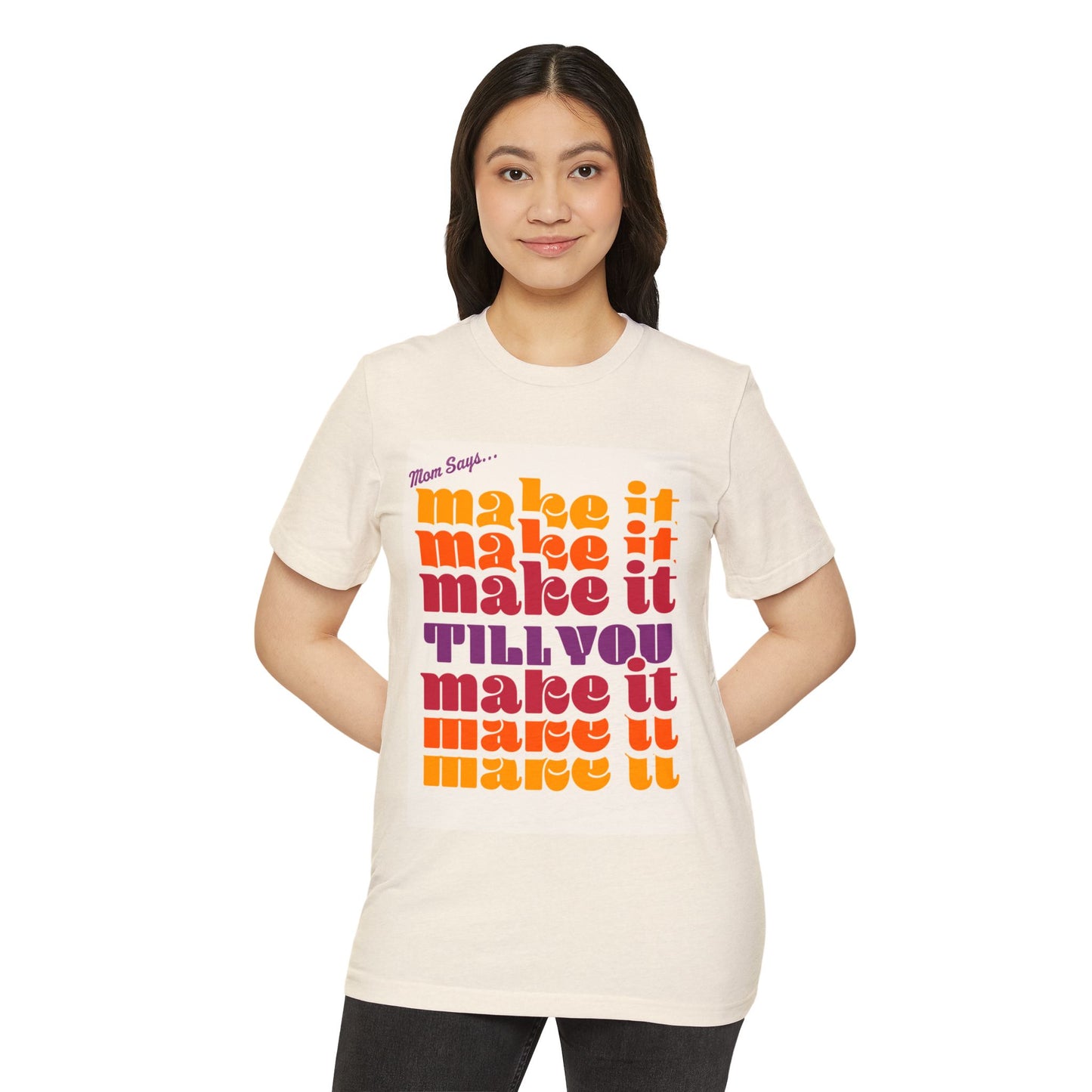 Mom Says, Make It Till You Make It Tee | Manifest That Magic π«π§‘